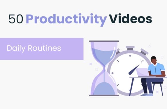50 Produktivitätsvideos
– Tägliche Routinen