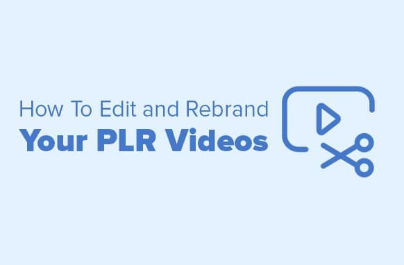 Wie Sie Ihre PLR-Videos bearbeiten und neu brandmarken